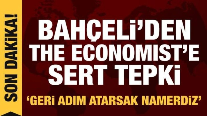 Bahçeli'den The Economist'e tepki: Geri adım atarsak namerdiz