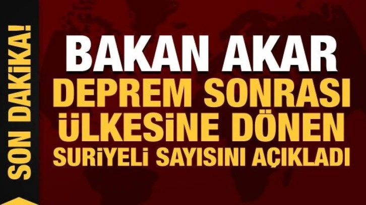 Bakan Akar ülkesine dönen Suriyeli sayısını açıkladı!