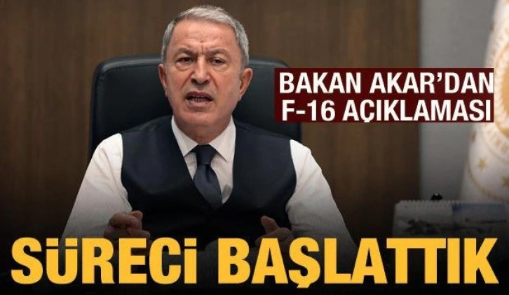 Bakan Akar'dan F-16 açıklaması: Süreci başlattık