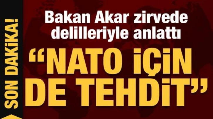 Bakan Akar'dan NATO zirvesinde delilleriyle anlattı