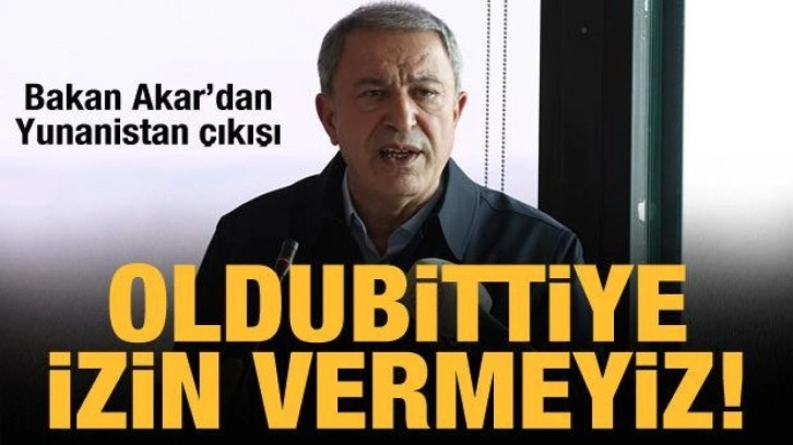 Bakan Akar'dan Yunanistan açıklaması: Oldubittiye izin vermeyiz!