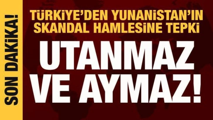 Bakan Çavuşoğlu'ndan Yunanistan'a tepki: Utanmaz ve aymaz!