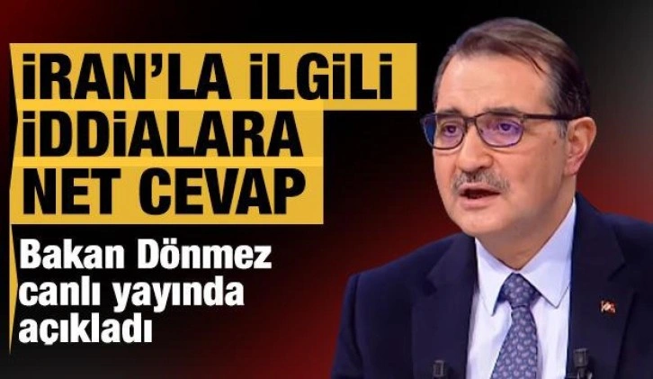 Bakan Dönmez'den doğalgaz kesintisi ve İran'a borç iddialarına net cevap