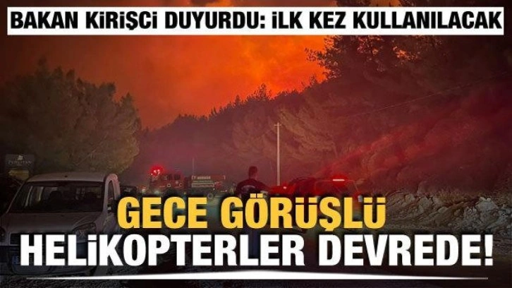 Bakan duyurdu! Yangında ilk kez gece görüşlü helikopter kullanıldı!