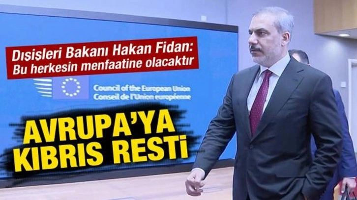 Bakan Fidan'dan AB'ye Kıbrıs resti: Bu herkesin menfaatine olacaktır