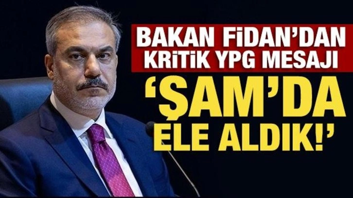 Bakan Fidan'dan kritik YPG mesajı: Şam'da ele aldık!