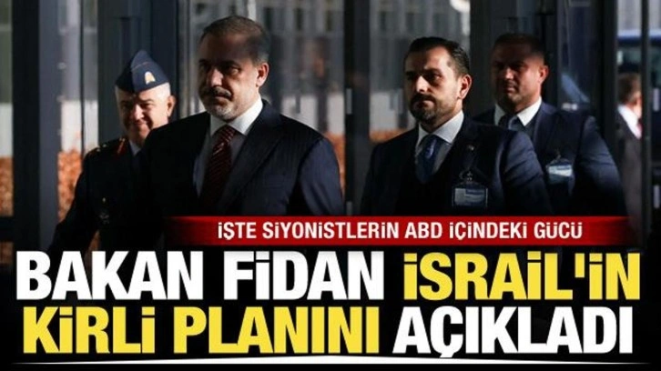 Bakan Fidan İsrail'in kirli planını açıkladı! İşte siyonistlerin ABD içindeki gücü