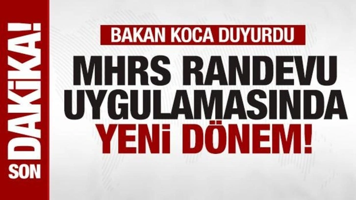 Bakan Koca MHRS randevularıyla ilgili yeni uygulamayı duyurdu