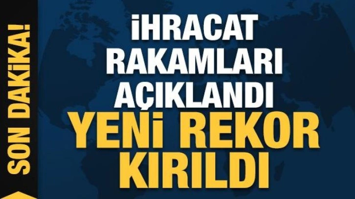 Bakan Muş ihracat rakamlarını açıkladı: Yeni rekor kırıldı