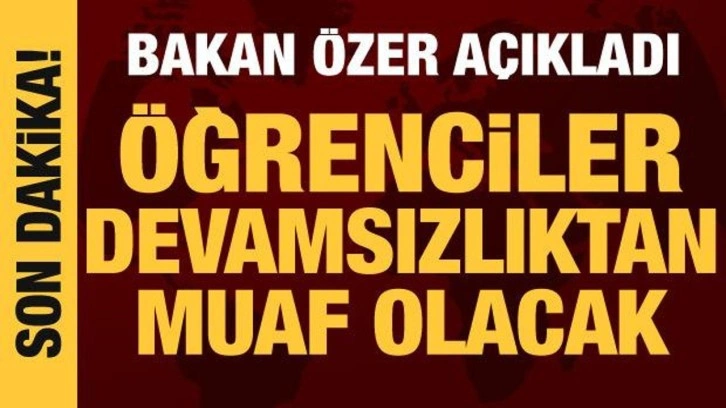 Bakan Özer açıkladı: 12. sınıf öğrencileri devamsızlıktan muaf olacak