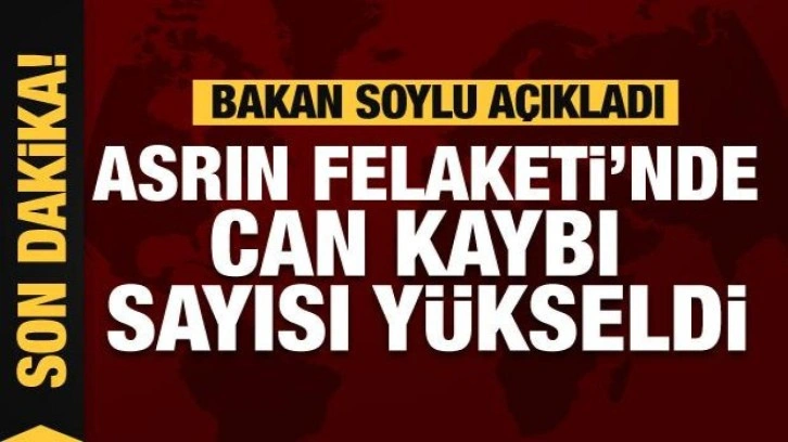 Bakan Soylu depremde can kaybı sayısını açıkladı!