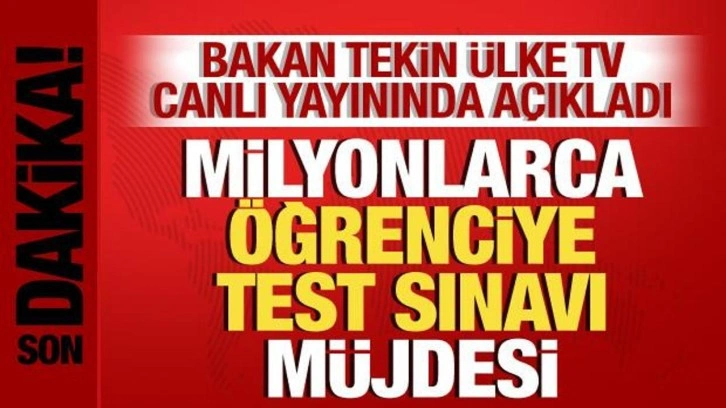 Bakan Tekin açıkladı! Milyonlarca öğrenciye test sınavı müjdesi