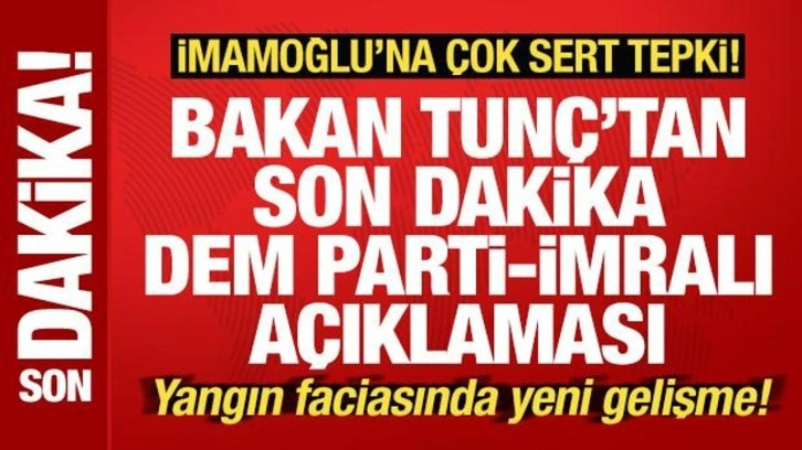 Bakan Yılmaz Tunç'tan son dakika DEM Parti-İmralı açıklaması! İmamoğlu'na çok sert tepki