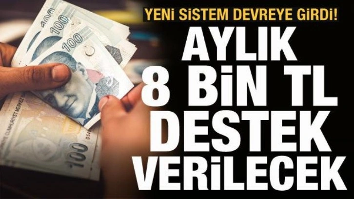 Bakanlık devreye aldı: Aylık 8 bin lira destek verilecek