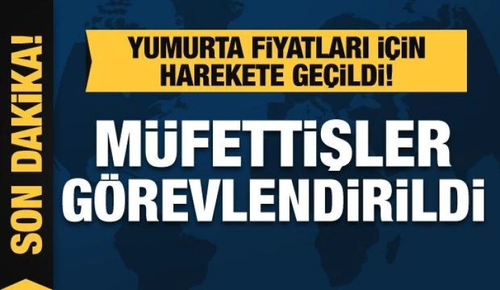 Bakanlıktan yumurta fiyatında artış şikayetlerine inceleme