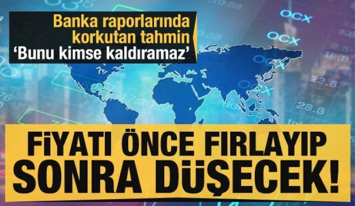 Banka raporlarında korkutan petrol tahmini: Fiyatlar önce fırlayıp sonra düşecek