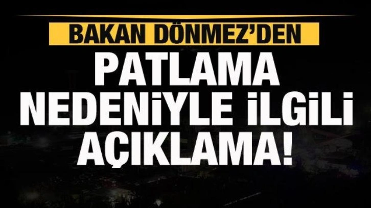 Bartın'da maden patlaması! Bakan Dönmez'den patlama nedenine ilişkin açıklama!