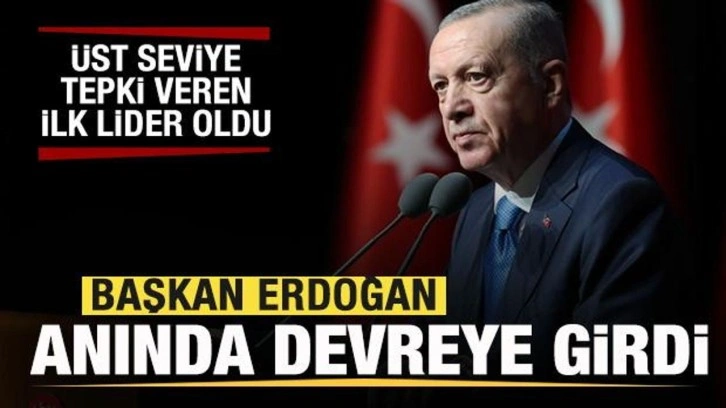 Başkan Erdoğan anında devreye girdi! Tepki veren ilk lider oldu