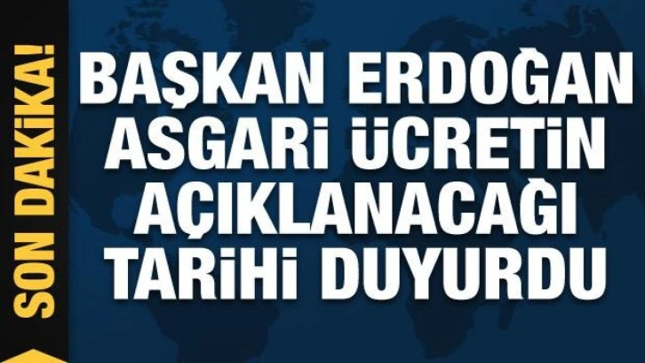 Başkan Erdoğan asgari ücret için tarih verdi