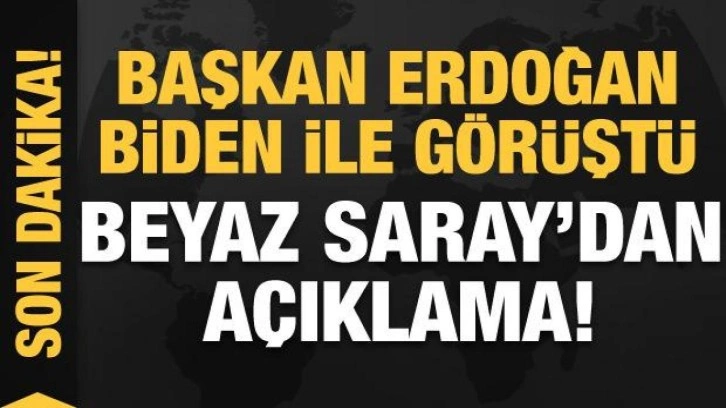 Başkan Erdoğan Biden ile görüştü! Beyaz Saray'dan açıklama!