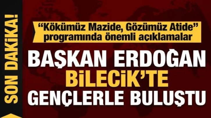 Başkan Erdoğan Bilecik'te gençlerle buluştu