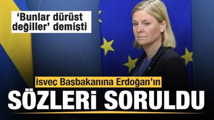 Başkan Erdoğan 'Bunlar dürüst değil' demişti! İsveç Başbakanı Andersson'dan açıklama!