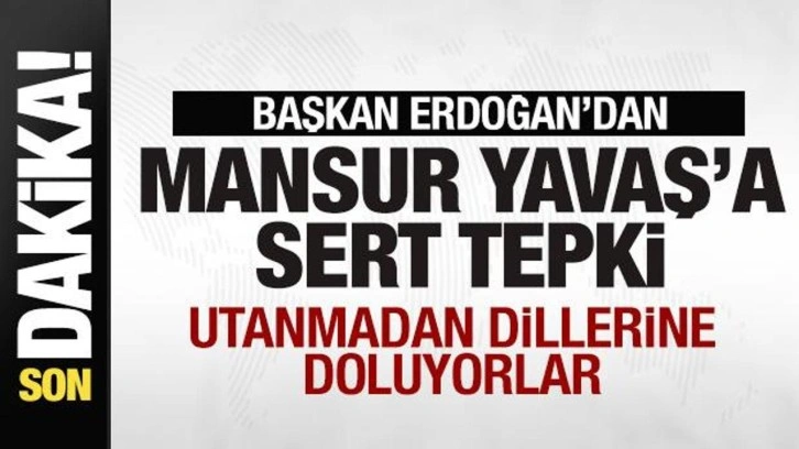 Başkan Erdoğan'dan Mansur Yavaş'a sert tepki: Utanmadan dillerine doluyorlar