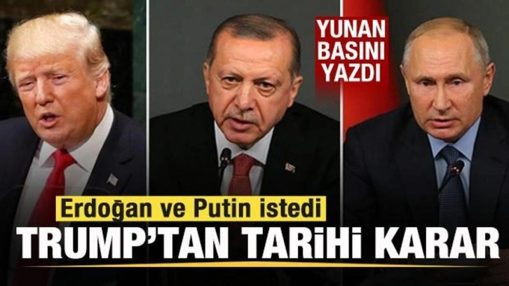 Başkan Erdoğan ve Putin istedi! Trump'tan tarihi karar!