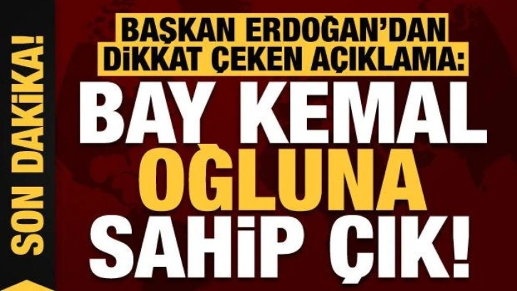 Başkan Erdoğan'dan dikkat çeken açıklama: Oğluna sahip çık...