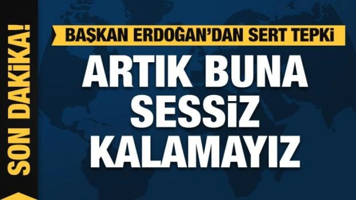 Başkan Erdoğan'dan Yunanistan'a sert tepki: Artık buna sessiz kalamayız