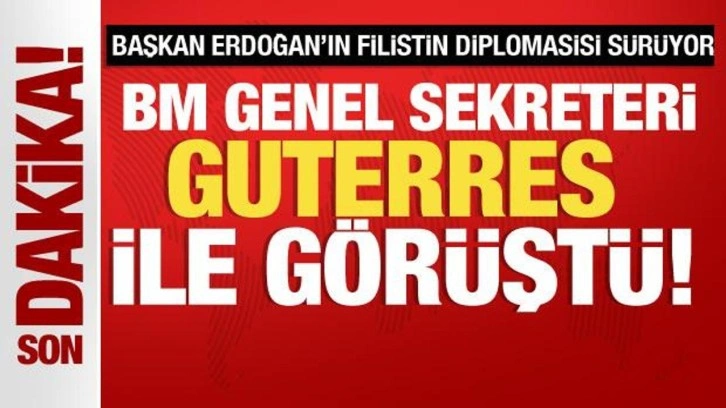 Başkan Erdoğan'ın Filistin diplomasisi sürüyor! Guterres ile görüştü