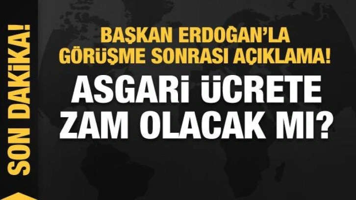 Başkan Erdoğan'la görüşme sonrası Atalay'dan asgari ücret açıklaması