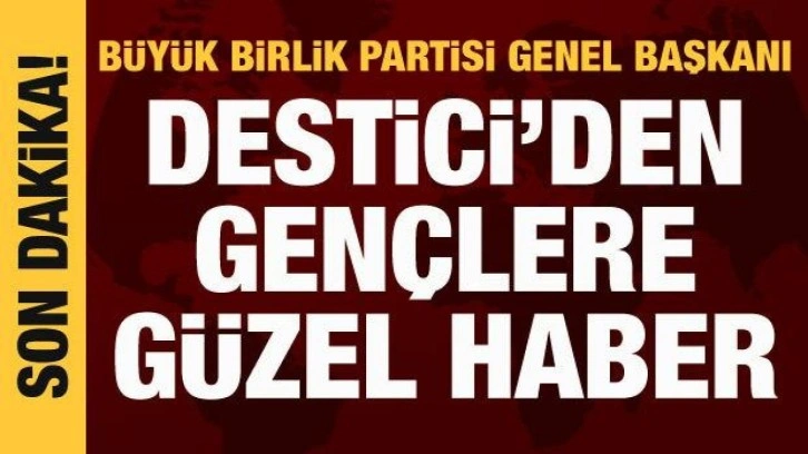 BBP Genel Başkanı Destici, Nevmekan'da gençlerle buluşuyor