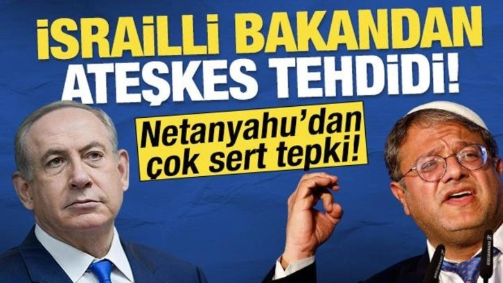 Ben-Gvir'den Netanyahu'ya ateşkes tehdidi! Netanyahu'dan sert yanıt