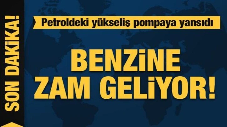 Benzine zam geliyor