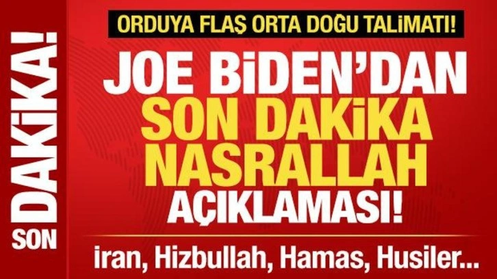 Biden'dan Nasrallah açıklaması! Flaş Orta Doğu talimatı! Hizbullah, Hamas, Husiler...