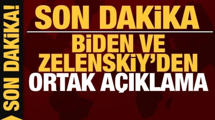 Biden ve Zelenskiy'den ortak açıklama!