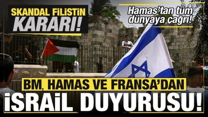 BM, Hamas ve Fransa'dan son dakika İsrail duyurusu! Skandal Filistin kararı