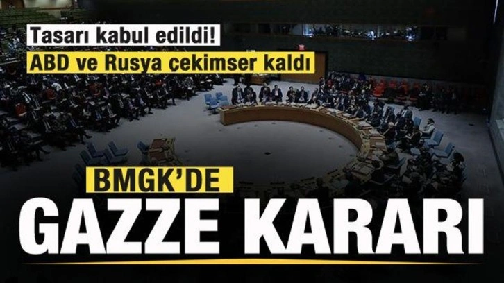 BMGK'de Gazze kararı! Tasarı kabul edildi! ABD ve Rusya çekimser kaldı