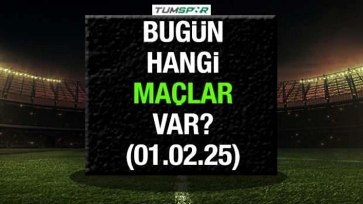 Bugün hangi maçlar var 1 Şubat 2025? İşte günün maç programı