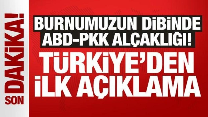 Burnumuzun dibinde ABD-PKK alçaklığı! Türkiye'den ilk açıklama