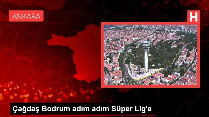 Çağdaş Bodrum adım adım Süper Lig'e