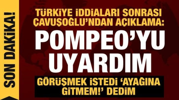 Çavuşoğlu'ndan Pompeo'nun kitabındaki iddialar hakkında açıklama