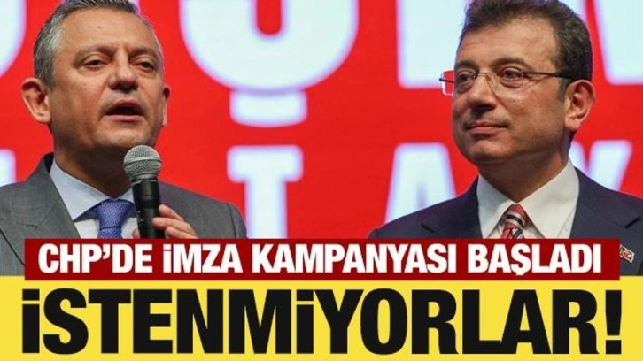 CHP'de imza kampanyası başladı! İmamoğlu ve Özel istenmiyor