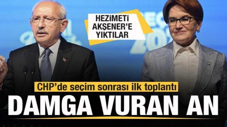 CHP'de seçim sonrası kritik toplantı! Hezimeti Akşener'e yıktılar