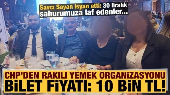 CHP'den rakılı yemek organizasyonu: Bilet Fiyatı 10 bin TL!