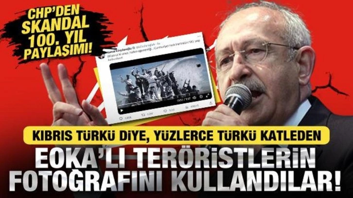 CHP'den skandal 100. yıl paylaşımı! Kıbrıs Türkü diye, EOKA'lı teröristleri kullandılar