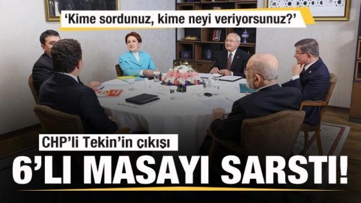 CHP'li Gürsel Tekin'in çıkışı 6'lı masayı sarstı! Kime sordunuz...