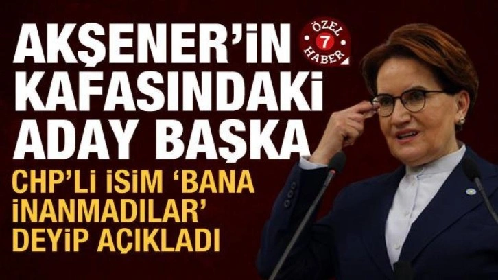 CHP'li Sevigen: Akşener'in kafasında başka isimler var