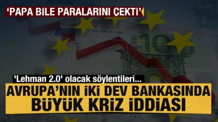 Credit Suisse ve Deutsche Bank'ta büyük kriz iddiası: Papa bile parasını çekti